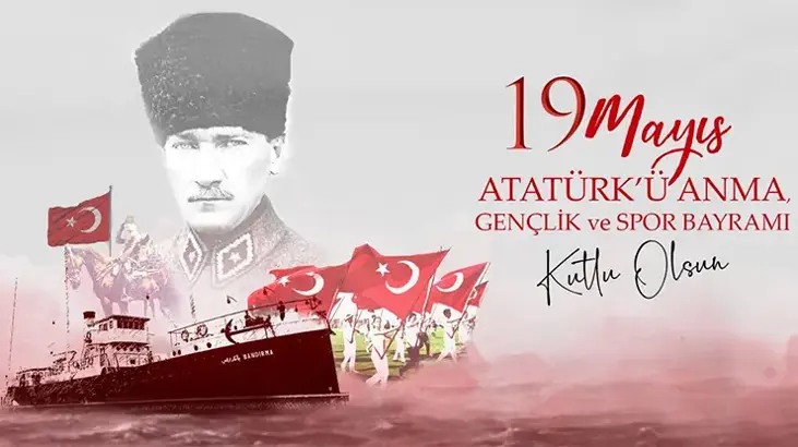 19 MAYIS ATATÜRK’Ü ANMA, GENÇLİK VE SPOR BAYRAMIMIZ KUTLU OLSUN